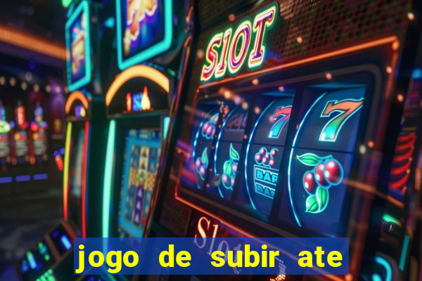 jogo de subir ate o ceu